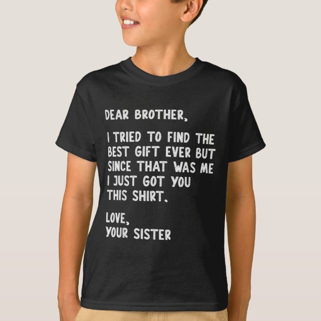 T-shirt Dear Brother Quote Funny Sibling Humor Joke From S (Devant)