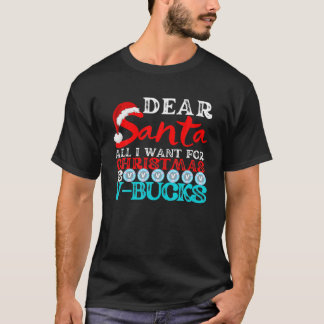 T-shirt Dear Santa All I Want For Christmas Is V Bucks Gam