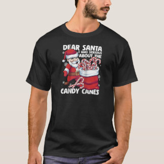 T-shirt Dear Santa I Was Serious About Candy Canes Funny C