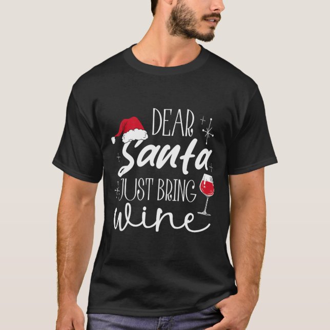 T-shirt Dear Santa Just Bring Wine Christmas Drinking Fami (Devant)