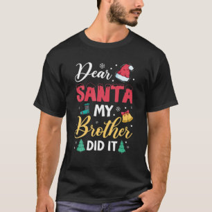 T-shirt Dear Santa My Brother Did it Funny Christmas Pajam