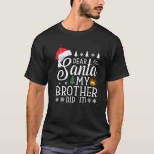 T-shirt Dear Santa My Brother Did it Funny Christmas Pajam