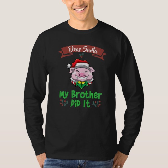 T-shirt Dear Santa My Brother Did It Siblings Christmas Pr (Devant)