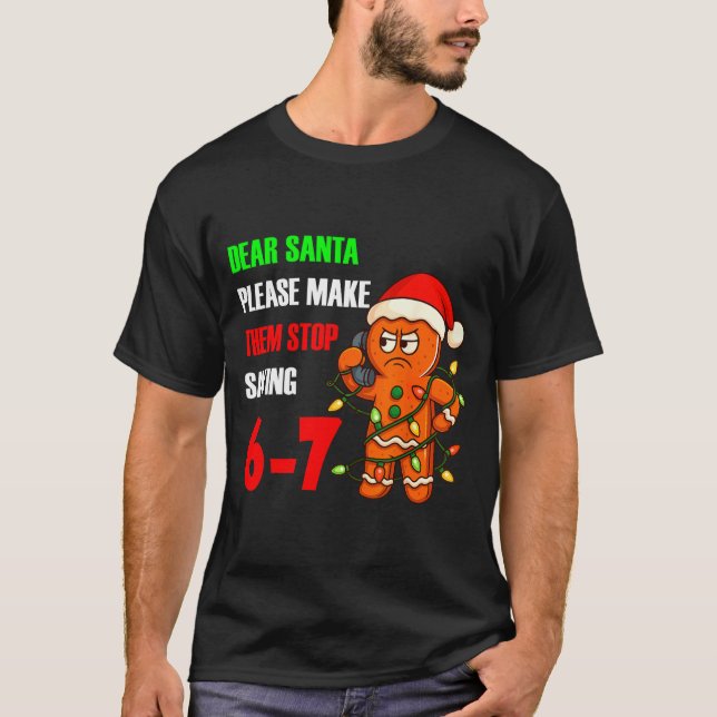 T-shirt Dear Santa Please Make Them Stop Saying 67 Funny G (Devant)