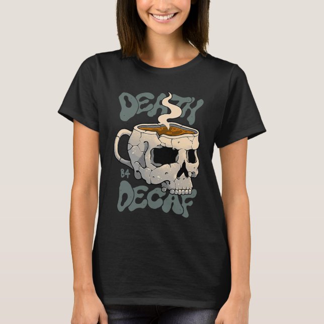 T-shirt Death Before Decaf (Devant)