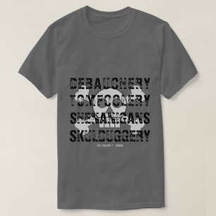 T-SHIRT DÉBAUCHERY TOM FOOLERY SHENANIGANS SKULDUGGERY