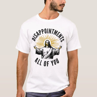 T-shirt Déception Vous Tous Jésus Mème