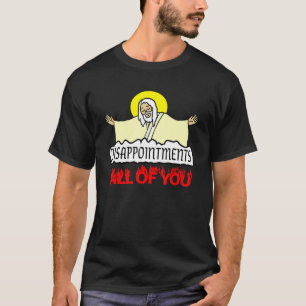 T-shirt Déception Vous Tous Jésus Sarcastique Dieu Hum