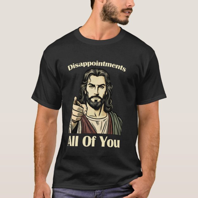 T-shirt Déception Vous Tous Jésus Tee Chat Sarcastique (Devant)