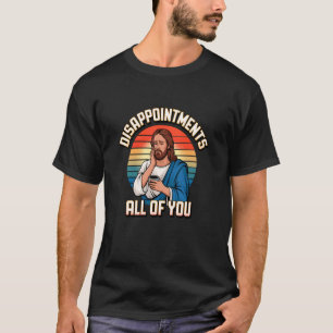 T-shirt Déceptions tout ce que Jésus Christian Catholique