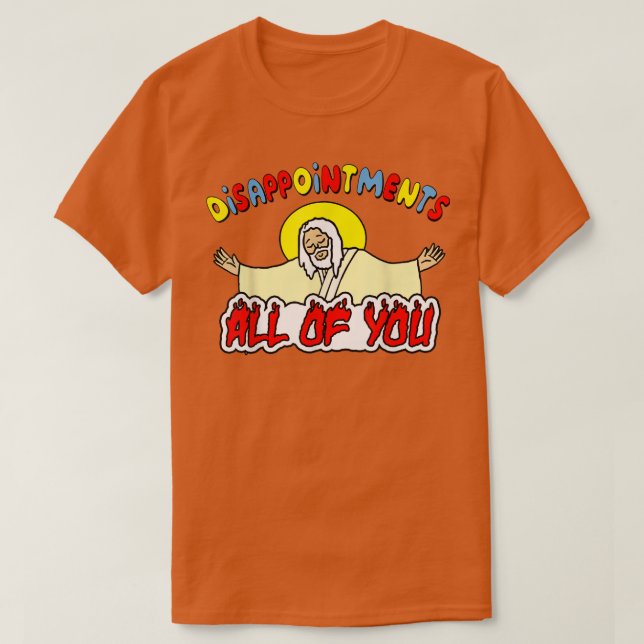 T-shirt Déceptions Vous Tous Drôle Sarcastique Jésus G (Design devant)