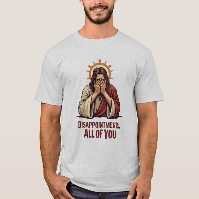 T-shirt Déceptions Vous Toutes - Drôle Jésus Facepalm (Devant)