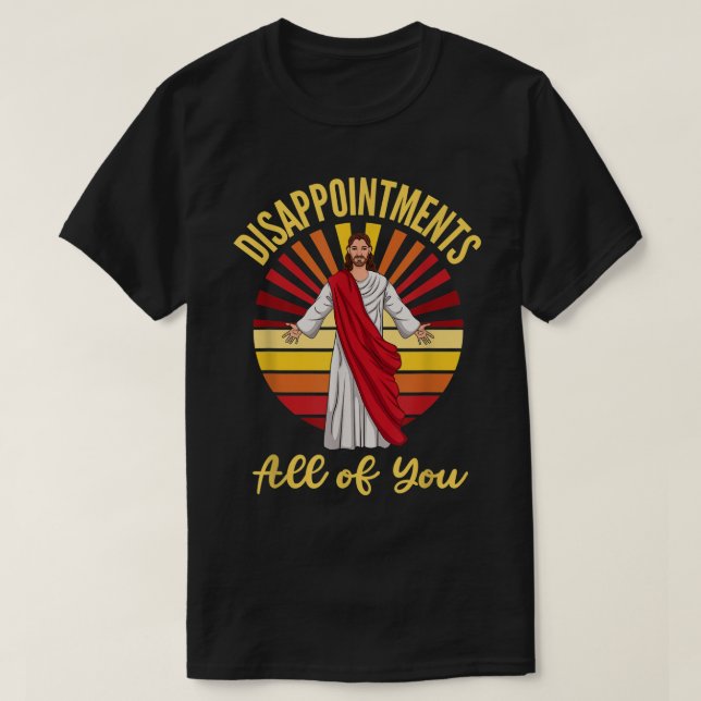T-shirt Décevez tous Jésus Humour sarcastique (Design devant)