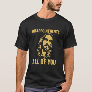 T-shirt Décevez tous Jésus Humour sarcastique
