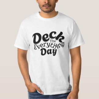 T-shirt Deck the Everything Day – Funny Holiday Vibes Tee