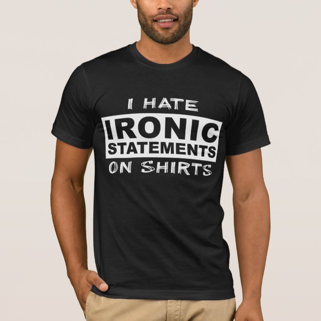 T-shirt Déclarations Ironiques Drôle Chemise Humour Ironie (Devant)