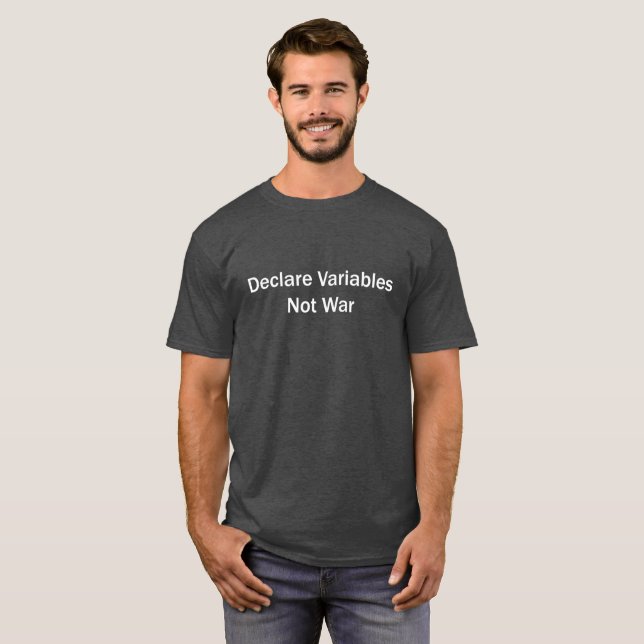 T-shirt Déclarez les variables, pas guerre (Devant entier)