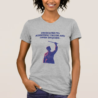T-shirt Dedicated to Scientific Truth & Open Inquiry
