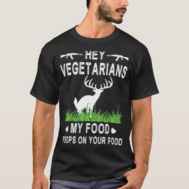 T-shirt Deer Is Pooping Hey Vegetarians My Food Poops On Y (Devant)