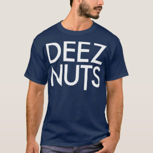 T-shirt Deez Nuts 1