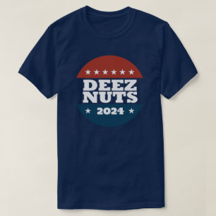 T-SHIRT DEEZ NUTS 2024