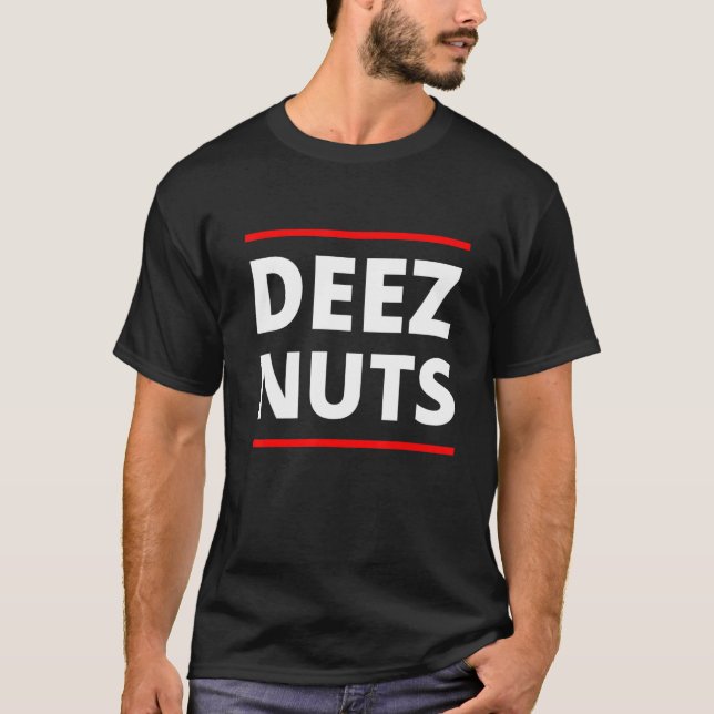 T-shirt Deez Nuts Meme Deez Nuts Tee Deez Nutz (Devant)