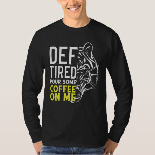 T-shirt Def Fatigué Verser Du Café Sur Moi 2