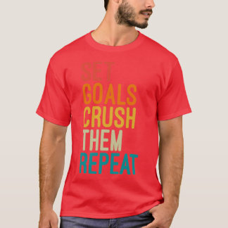 T-shirt Définir Les Objectifs Les Écraser Répéter Motivati