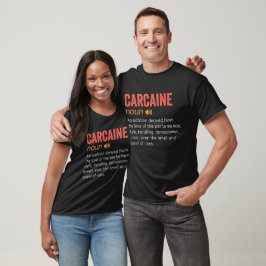 T-shirt Définition drôle de la carcaine