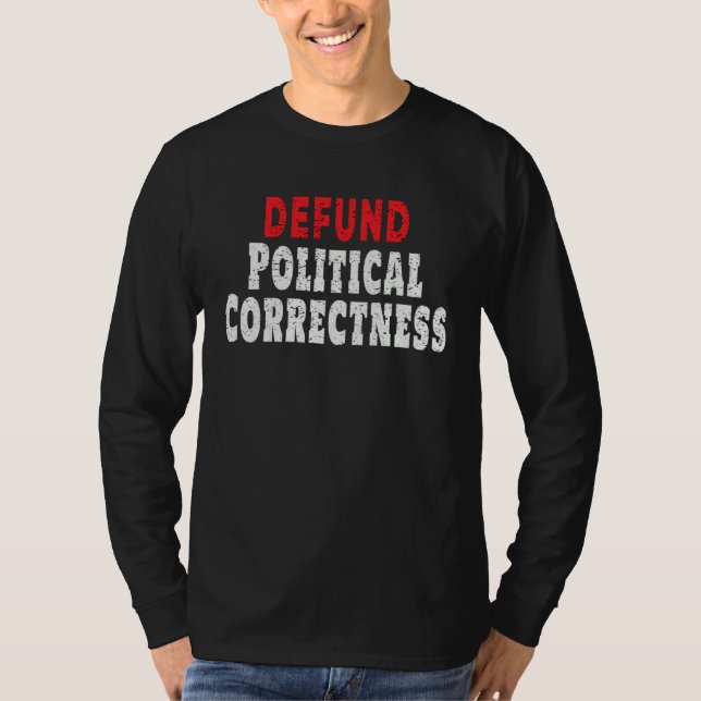 T-shirt Defund Political Correctness Politically Incorrect (Devant)