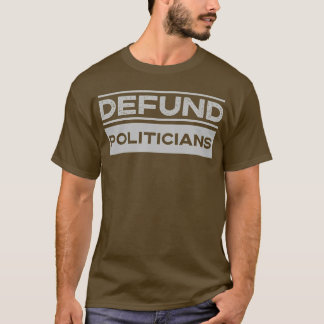 T-shirt Defund Politicians 2022