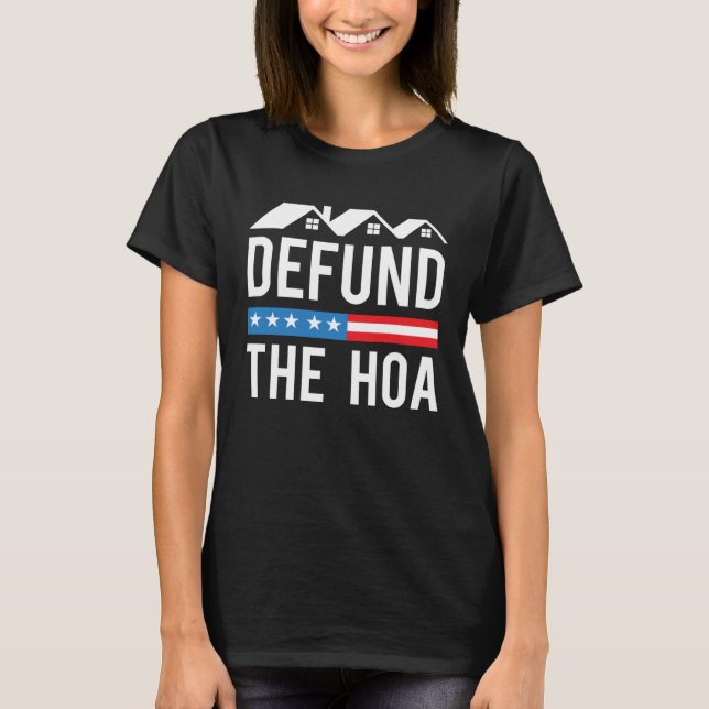 T-shirt Defund The HOA  Anti Homeowners Association Joke (Devant)