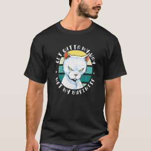 T-shirt Dégage pas mon problème Chat lunatique Blague