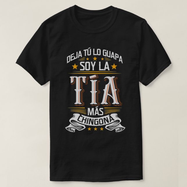 T-shirt Deja T Lo Guapa Soy La Ta Ms Chingona (Design devant)