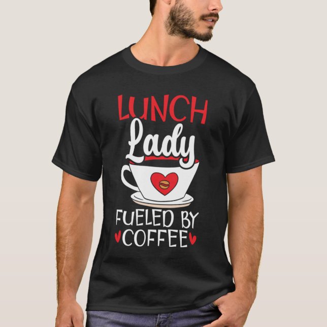 T-shirt Déjeuner Dame Alimentée Par Café Cafétéria Travail (Devant)