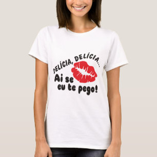 T-shirt DELÍCIA, DELICIA ai se eu te pego !
