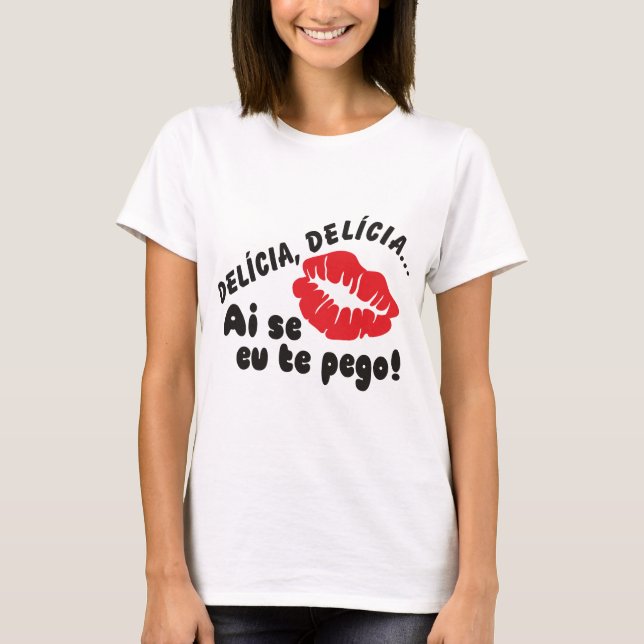T-shirt DELÍCIA, DELICIA ai se eu te pego ! (Devant)