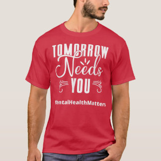 T-shirt Demain a besoin de vous La santé mentale a une imp