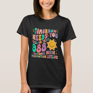 T-shirt Demain a besoin que vous appelez le texte 988 Suic