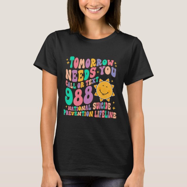 T-shirt Demain a besoin que vous appelez le texte 988 Suic (Devant)