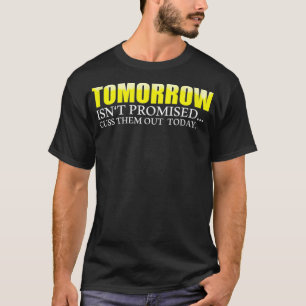 T-shirt Demain n'est pas promis de les convaincre aujourd'