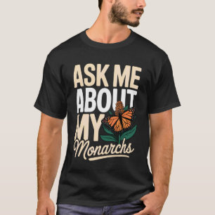 T-shirt Demandez à propos de mon papillon monarque de l'as