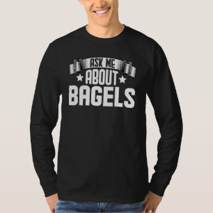 T-shirt Demandez-moi à propos de Bagels Bagels Gourmet No