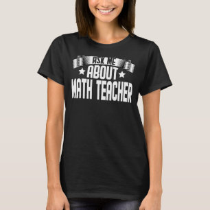 T-shirt Demandez-moi à propos de Math Enseignant Math Ense
