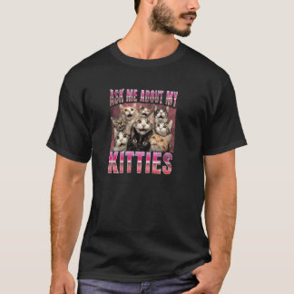T-shirt Demandez-moi à propos de mes Kitties Funny Interne