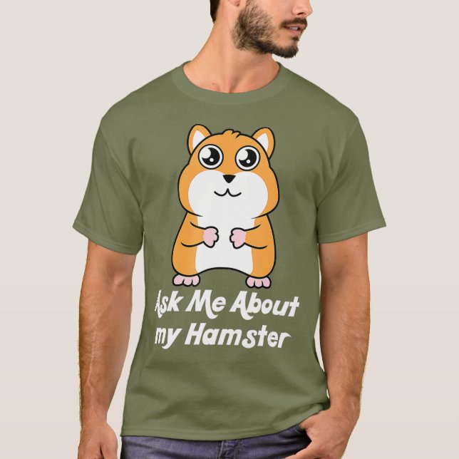 T-shirt Demandez-moi à propos de mon hamster pour Hamster  (Devant)