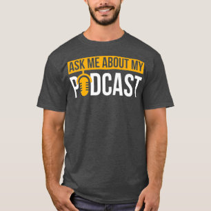 T-shirt Demandez-moi à propos de mon Podcast Podcasting C