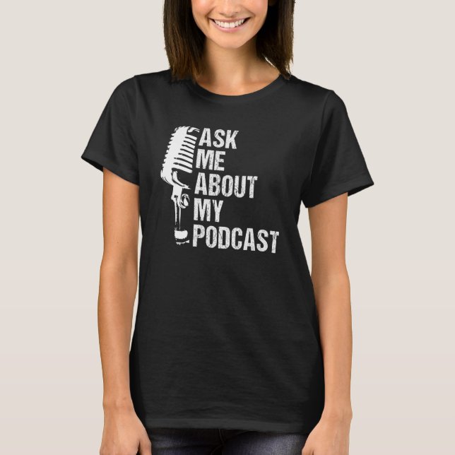 T-shirt Demandez-Moi À Propos De Mon Podcast Pour Podcast  (Devant)