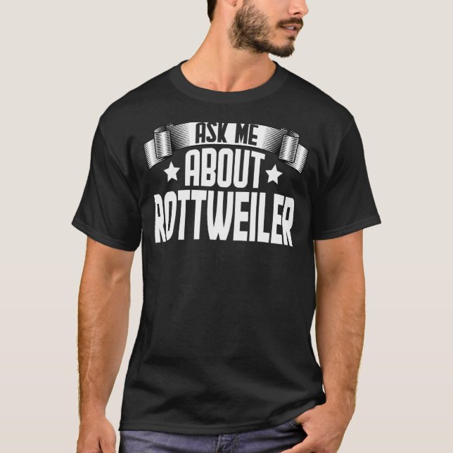 T-shirt Demandez-moi à propos de Rottweiler Rottweiler Dog (Devant)