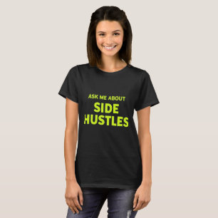 T-shirt Demandez-moi à propos de Side Hustles : La devise